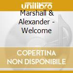 Marshall & Alexander - Welcome cd musicale di Marshall & Alexander