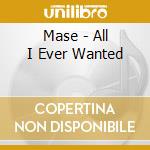 Mase - All I Ever Wanted cd