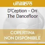D'Ception - On The Dancefloor cd