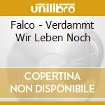 Falco - Verdammt Wir Leben Noch cd musicale di Falco