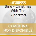 Bmg - Christmas With The Superstars cd musicale di Bmg