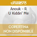 Anouk - R U Kiddin' Me cd