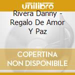 Rivera Danny - Regalo De Amor Y Paz cd