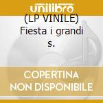 (LP VINILE) Fiesta i grandi s. cd