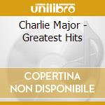 Charlie Major - Greatest Hits cd musicale di Charlie Major