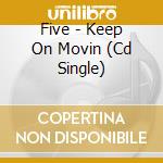 Five - Keep On Movin (Cd Single) cd
