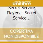 Secret Service Players - Secret Service Players cd