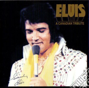 Elvis Presley - Elvis - A Canadian Tribute cd musicale di Elvis Presley