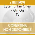 Lyte Funkie Ones - Girl On Tv cd musicale di Lfo - lyte funkie on