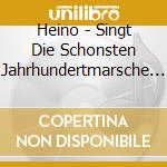 Heino - Singt Die Schonsten Jahrhundertmarsche & cd