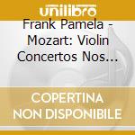 Frank Pamela - Mozart: Violin Concertos Nos 1-5 (2 Cd) cd musicale di David Zinman