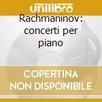 Rachmaninov: concerti per piano cd musicale di Samuel Friedmann