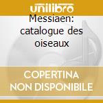 Messiaen: catalogue des oiseaux cd musicale di Martin Zehn