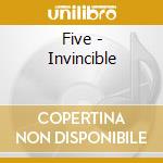Five - Invincible cd musicale di Five