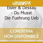 Eisler & Dessau - Du Musst Die Fuehrung Ueb cd