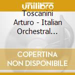 Toscanini Arturo - Italian Orchestral Music cd musicale di Arturo Toscanini