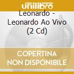 Leonardo - Leonardo Ao Vivo (2 Cd) cd