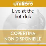 Live at the hot club cd