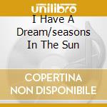 I Have A Dream/seasons In The Sun cd musicale di WESTLIFE