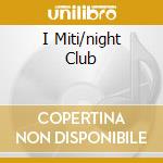 I Miti/night Club cd