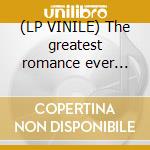 (LP VINILE) The greatest romance ever sold cd