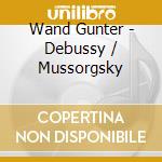 Wand Gunter - Debussy / Mussorgsky cd