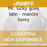 Mr. lucky goes latin - mancini henry cd