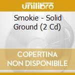 Smokie - Solid Ground (2 Cd) cd