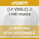 (LP VINILE) 2 i miti musica cd
