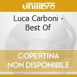 Luca Carboni - Best Of cd musicale di Luca Carboni