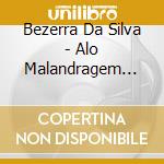 Bezerra Da Silva - Alo Malandragem Maloca O Flagrante cd