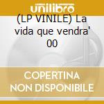 (LP VINILE) La vida que vendra' 00 cd