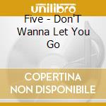 Five - Don'T Wanna Let You Go cd