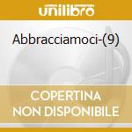 Abbracciamoci-(9) cd musicale di Gianni Morandi