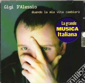 Gigi D'Alessio - Quando La Mia Vita Cambiera' cd musicale di Gigi D'alessio