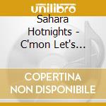 Sahara Hotnights - C'mon Let's Pretend cd
