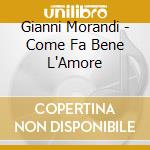Gianni Morandi - Come Fa Bene L'Amore cd