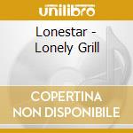 Lonestar - Lonely Grill cd