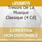 Tresors De La Musique Classique (4 Cd) cd