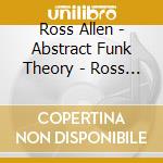 Ross Allen - Abstract Funk Theory - Ross Allen cd