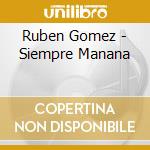 Ruben Gomez - Siempre Manana cd