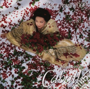 Montserrat Caballe' - Roses From 2000 cd musicale di Montserrat Caballe