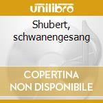 Shubert, schwanengesang cd musicale di Christian Gerhaher