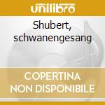Shubert, schwanengesang cd
