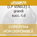 (LP VINILE) I grandi succ.-l.d cd
