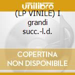 (LP VINILE) I grandi succ.-l.d. cd