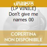 (LP VINILE) Don't give me names 00 lp vinile di GUANO APES