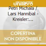 Petri Michala / Lars Hannibal - Kreisler: Inspirations cd musicale di Michala Petri