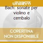 Bach: sonate per violino e cembalo cd
