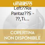 Left??Ris Pantaz??S - ??,Ti Kal??Tero cd